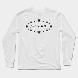 Just Let It Go (Frozen) Long Sleeve T-Shirt